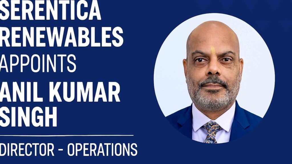 Portrait of Anil Kumar Singh, newly appointed Director – Operations at Serentica Renewables